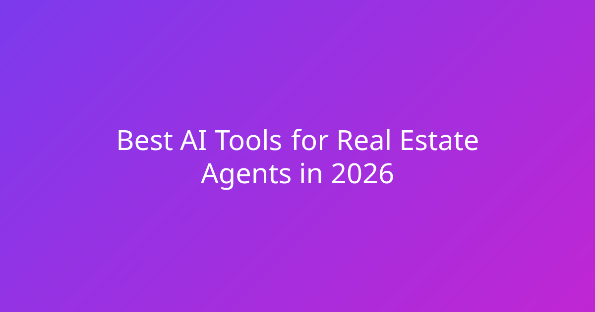 Best AI Tools for Real Estate Agents in 2026