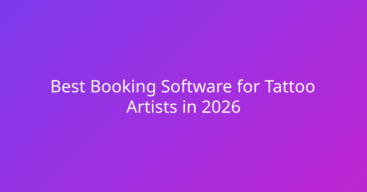 Best Booking Software for Tattoo Artists in 2026