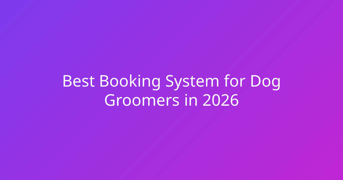 Best Booking System for Dog Groomers in 2026