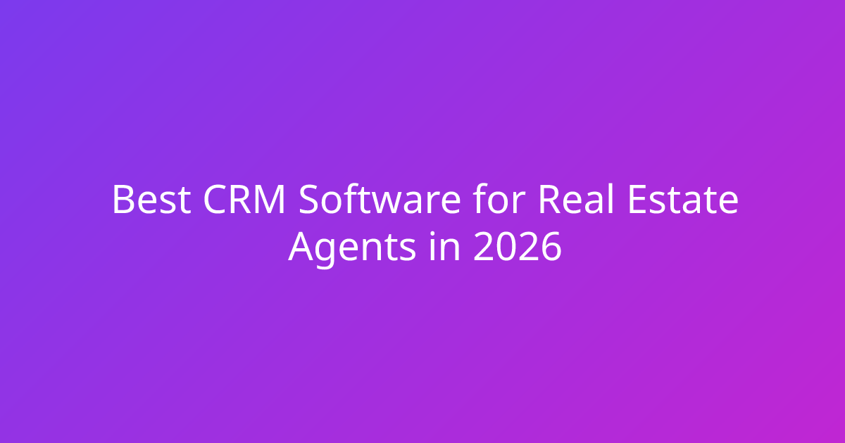 Best CRM Software for Real Estate Agents in 2026