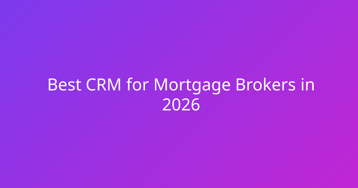 Best CRM for Mortgage Brokers in 2026