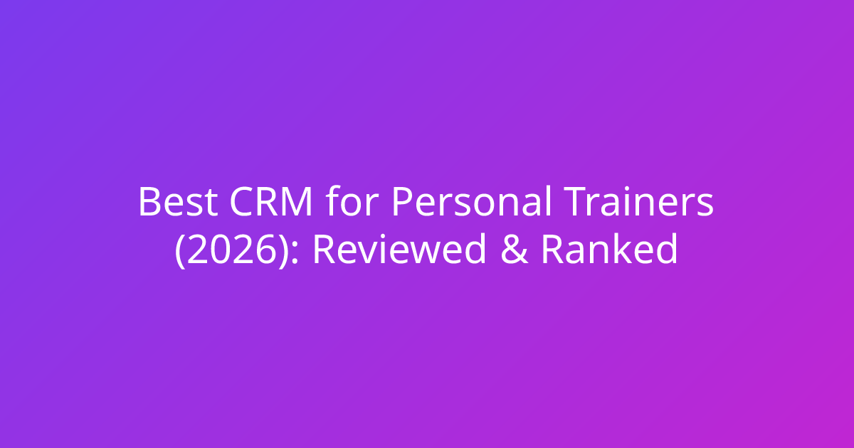 Best CRM for Personal Trainers (2026): Reviewed & Ranked