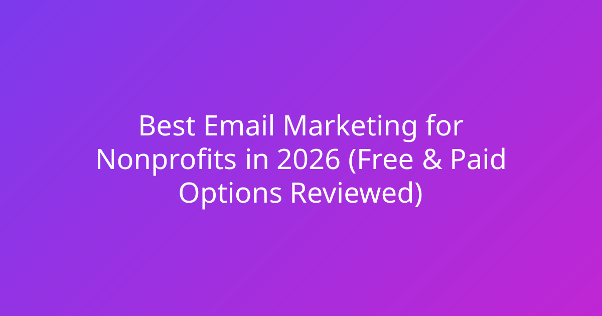 Best Email Marketing for Nonprofits in 2026 (Free & Paid Options Reviewed)