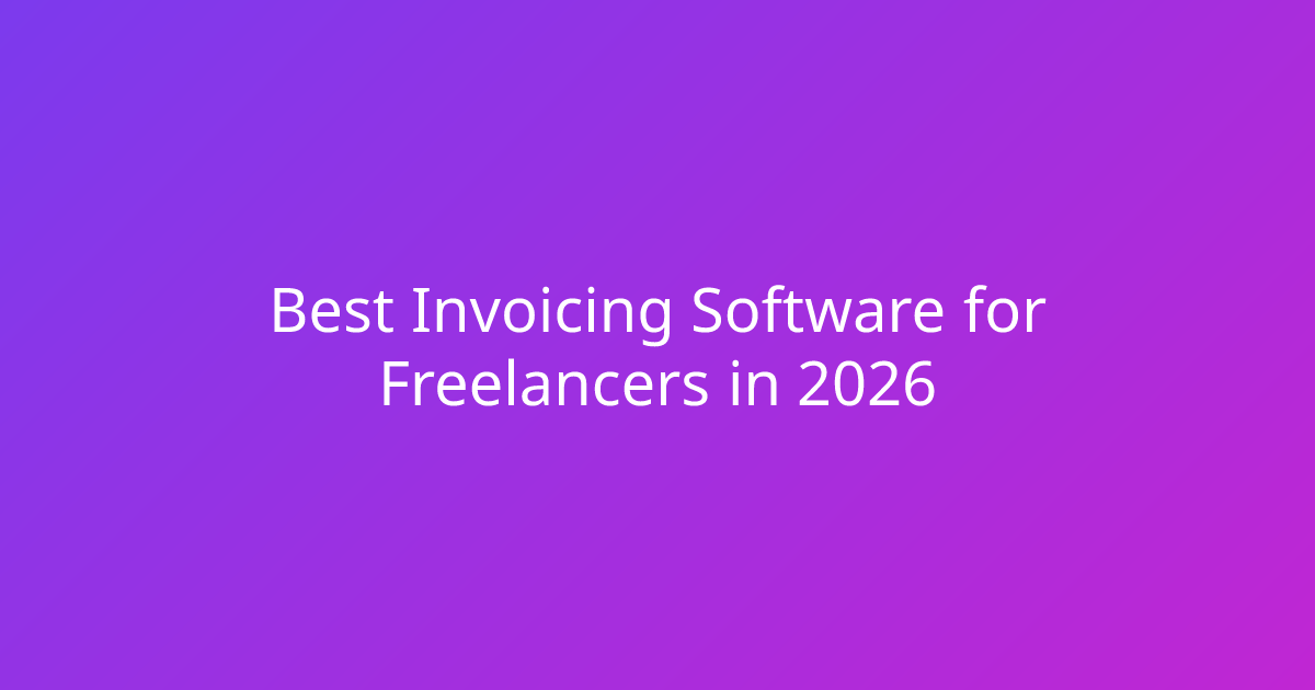 Best Invoicing Software for Freelancers in 2026